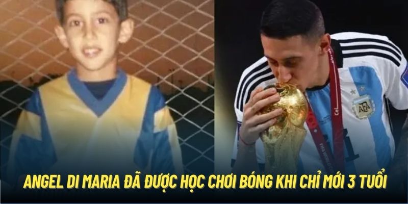 Angel Di Maria đã được học chơi bóng khi chỉ mới 3 tuổi