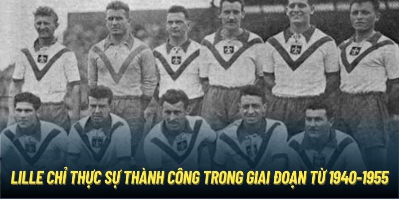 Lille chỉ thực sự thành công trong giai đoạn từ 1940-1955