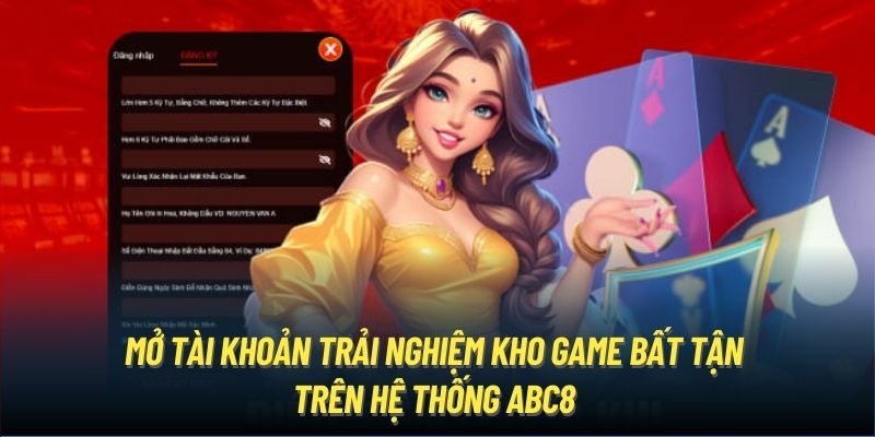 Mở tài khoản trải nghiệm kho game bất tận trên hệ thống ABC8