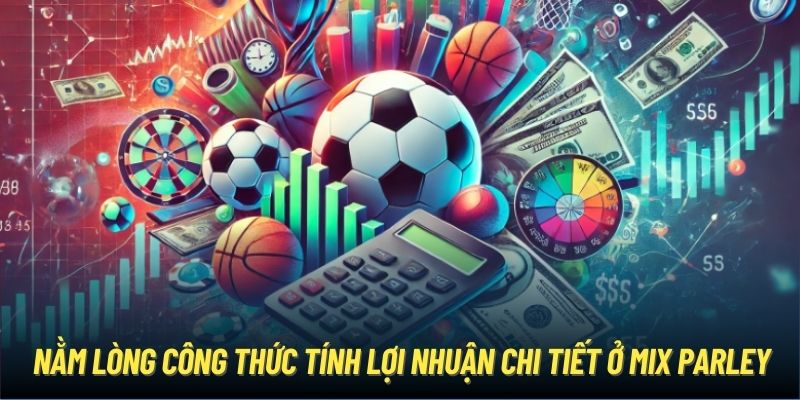 Nằm lòng công thức tính lợi nhuận chi tiết ở Mix Parley